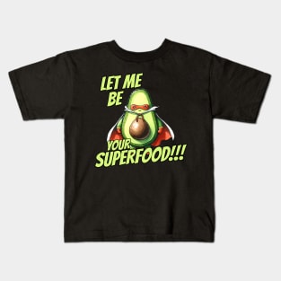 Let me be your Superfood Superhero Avocado Kids T-Shirt
